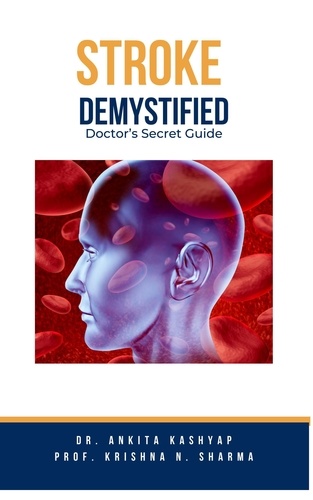  Dr. Ankita Kashyap et  Prof. Krishna N. Sharma - Stroke Demystified: Doctor's Secret Guide.