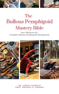 The Bullous Pemphigoid Mastery Bible: Your Blueprint for Complete Bullous Pemphigoid Management