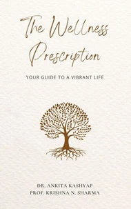The Wellness Prescription: Your Guide to a Vibrant Life