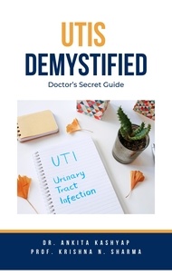  Dr. Ankita Kashyap et  Prof. Krishna N. Sharma - Utis Demystified: Doctor’s Secret Guide.