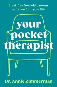 Dr. Annie Zimmerman - Your Pocket Therapist - Break Free from Old Patterns and Transform Your Life.