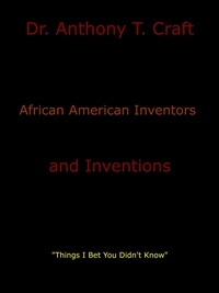  Dr. Anthony T Craft - African American Inventors and Inventions.