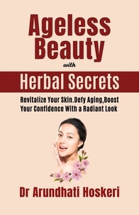  Dr Arundhati Hoskeri - Ageless Beauty with Herbal Secrets - Natural Medicine and Alternative Healing.