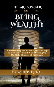  Dr Asutosh Jena - The Art And Power of Being Wealthy - Wealth.
