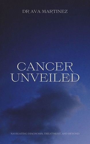  Dr. Ava Martinez - Cancer Unveiled - Cancer, #1.