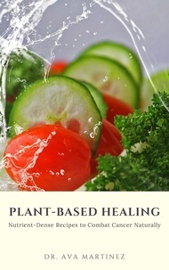  Dr. Ava Martinez - Plant-Based Healing - Cancer recipes, #2.
