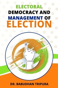  Dr. Babudhan Tripura - Electoral Democracy and Management of Election.