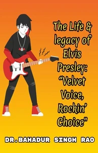 The Life &amp; legacy of Elvis Presley: “Velvet Voice, Rockin’ Choice"