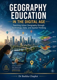 GEOGRAPHY EDUCATION IN THE DIGITAL AGE: Teaching Urban Geography through Technology, Data, and Spatial Thinking