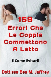 159 Errori Che Le Coppie Commettono A Letto: E Come Evitarli