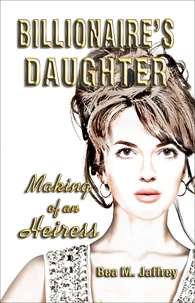 Billionaire's Daughter: Making of an Heiress