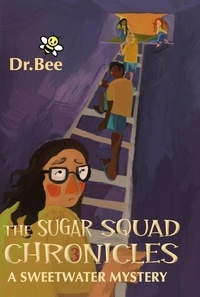  Dr. Bee - Book 3: A Sweetwater Mystery - The Sugar Squad Chronicles, #3.