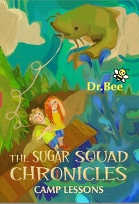  Dr. Bee - Camp Lessons - The Sugar Squad Chronicles, #1.