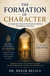 The Formation of Character: A Comparative Study of the Moral and Spiritual Development of the Soul