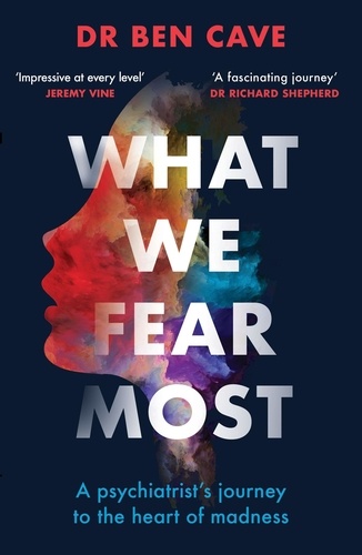 What We Fear Most. A Psychiatrist’s Journey to the Heart of Madness / BBC Radio 4 Book of the Week