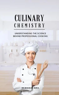 Culinary Chemistry: Understanding the Science Behind Professional Cooking