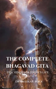 The Complete Bhagavad Gita: Teachings For Today's Life