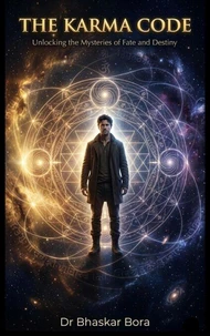 The Karma Code: Unlocking the Mysteries of Fate And Destiny