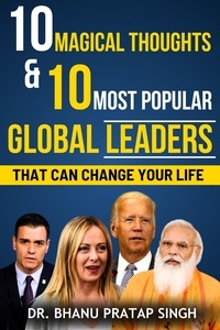  Dr Bhnau Pratap Singh - 10 Magical Thoughts and 10 Most Popular Global Leaders - The Power of Ten, #1.