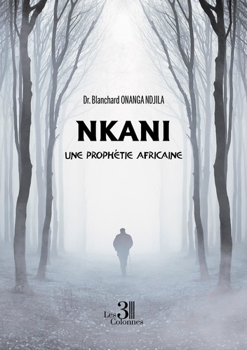 Nkani. Une prophétie africaine