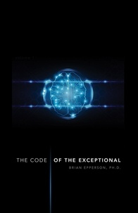  Dr. Brian Epperson - The Code of the Exceptional, Vol. 1.
