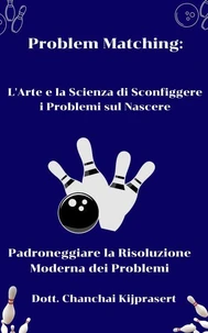 Problem Matching: L'Arte e la Scienza di Sconfiggere i Problemi sul Nascere.