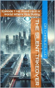 The Silent Takeover: He Woke Up in a World Where AI Is Ruling