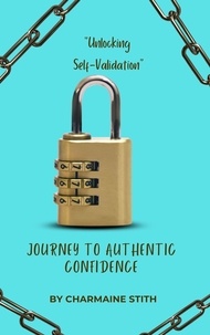  Dr. Charmaine Stith - "Unlocking Self-Validation" A Journey to Authentic Confidence.
