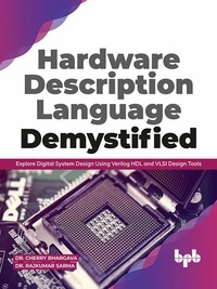  Dr. Cherry Bhargava et  Dr. Rajkumar Sarma - Hardware Description Language Demystified: Explore Digital System Design Using Verilog HDL and VLSI Design Tools.