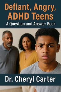 Defiant, Angry, ADHD Teens   A Question and Answer Book