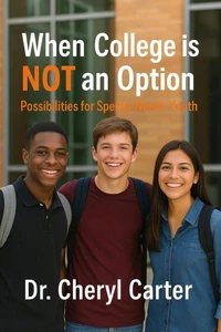 When College is NOT an Option- Possibilities For Special Needs Youth