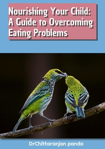  Dr Chittaranjan Panda - Nourishing Your Child: A Guide to Overcoming Eating Problems - Health, #11.
