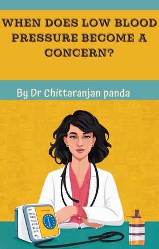  Dr Chittaranjan Panda - When Does Low Blood Pressure Become a Concern? - Health, #20.