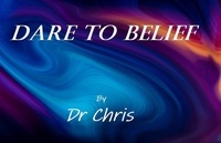  Dr Chris - Dare to Belief.