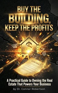 Buy The Building, Keep The Profits By Dr. Connor Robertson