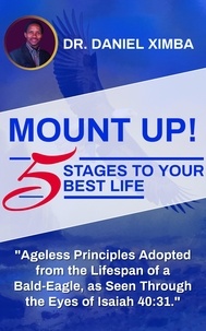  Dr. Daniel Ximba - MOUNT UP! Five Stages to Your Best Life.