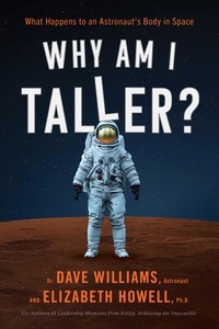 Dr. Dave Williams et Elizabeth PhD Howell - Why Am I Taller? - What Happens to an Astronaut's Body in Space.