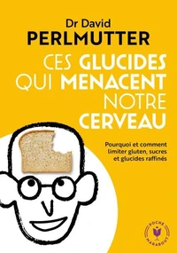 Ces glucides qui menacent notre  cerveau