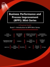  Dr. Deborah Lynn Sigmon Smith et  Andrew Ganti - Business Performance and Process Improvement (BPPI): Mini-Series A Practical Guide Book 1: Introduction to BPPI Mini-Series - Business Performance and Process Improvement (BPPI): Mini-Series A Practical Guide, #1.