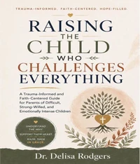 Raising the Child Who Challenges Everything