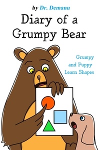  Dr. Demanu - Grumpy and Puppy Learn Shapes - Diary of a Grumpy Bear, #4.