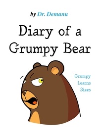  Dr. Demanu - Grumpy Learns Sizes - Diary of a Grumpy Bear, #3.
