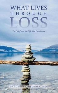 What Lives Through Loss: On Grief and the Life that Continues
