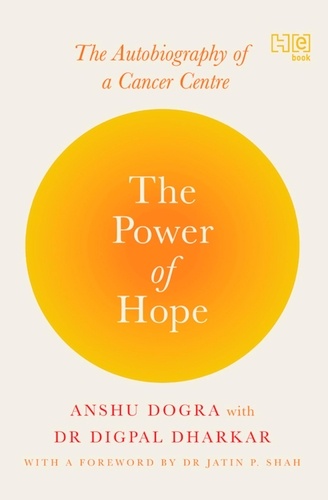 The Power of Hope. The Autobiography of a Cancer Centre