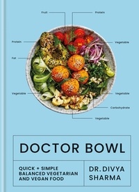 Dr Divya Sharma - Doctor Bowl - Quick + Simple Balanced Vegetarian and Vegan Food.