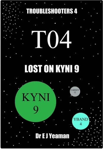  Dr E J Yeaman - Lost on Kyni 9 (Troubleshooters 4).