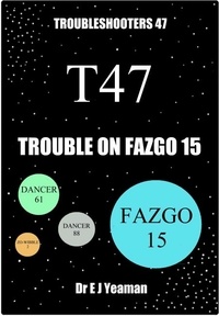  Dr E J Yeaman - Trouble on Fazgo 15 (Troubleshooters 47).