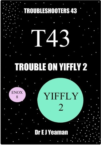  Dr E J Yeaman - Trouble on Yiffly 2 (Troubleshooters 43).