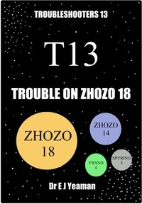  Dr E J Yeaman - Trouble on Zhozo 18  (Troubleshooters 13).