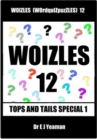  Dr E J Yeaman - Woizles (WOrdquIZpuzzLES) 12  Tops and Tails Special 1.